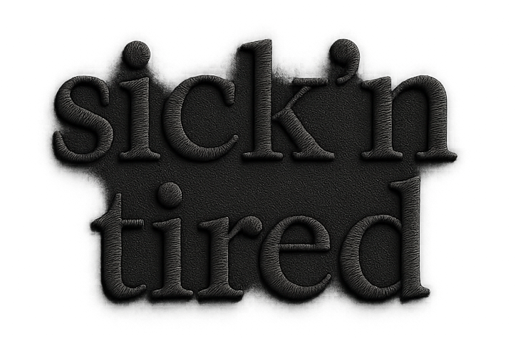 Sick'N Tired